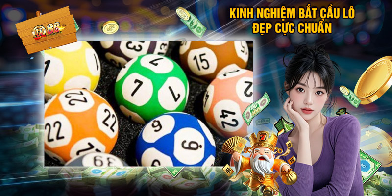 Kinh Nghiệm Bắt Cầu Lô Đẹp Cực Chuẩn
