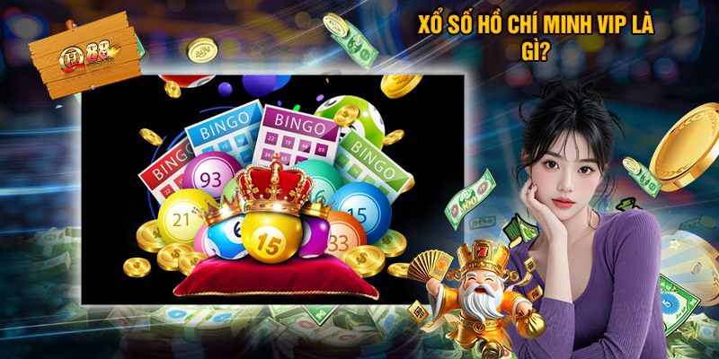 Xổ số Hồ Chí Minh Vip là gì?