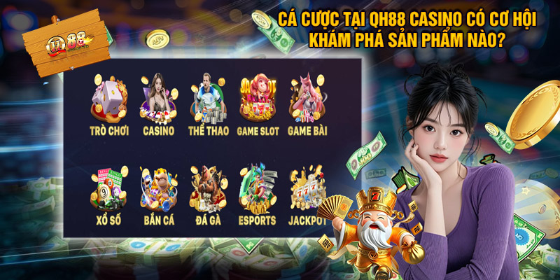 QH88 – Nhà cái QH88.Com Uy Tín Top #1 VN Tặng 888K 7 Cá Cược Tại QH88 Casino Có Cơ Hội Khám Phá Sản Phẩm Nào?