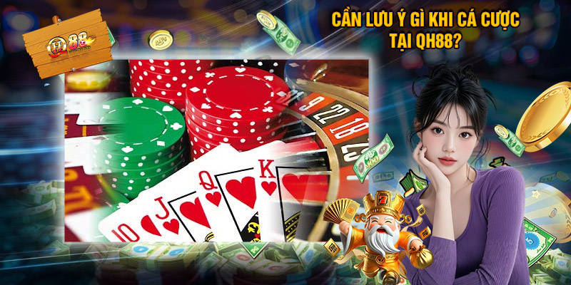 QH88 – Nhà cái QH88.Com Uy Tín Top #1 VN Tặng 888K 11 Cần Lưu Ý Gì Khi Cá Cược Tại QH88?
