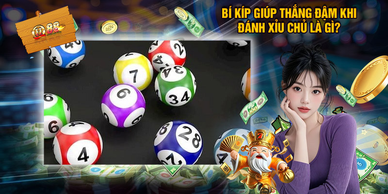 Bí Kíp Giúp Thắng Đậm Khi Đánh Xỉu Chủ Là Gì?